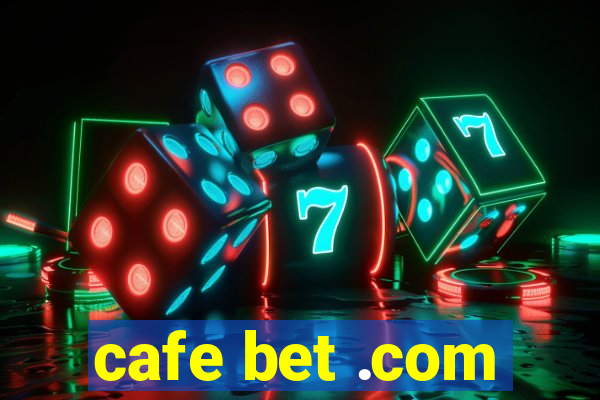 cafe bet .com